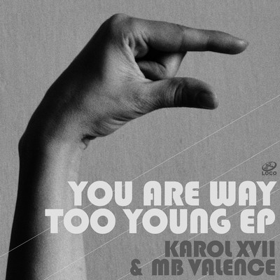 Karol XVII & MB Valence - You Are Way Too Young EP
