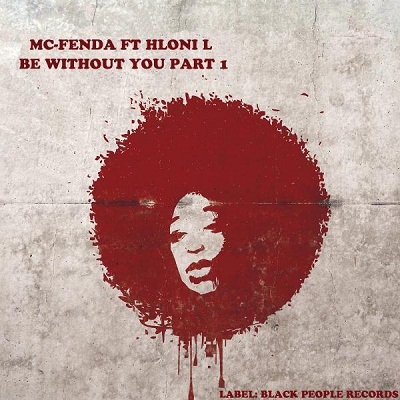 Mc-Fenda - Be Without You Part 1