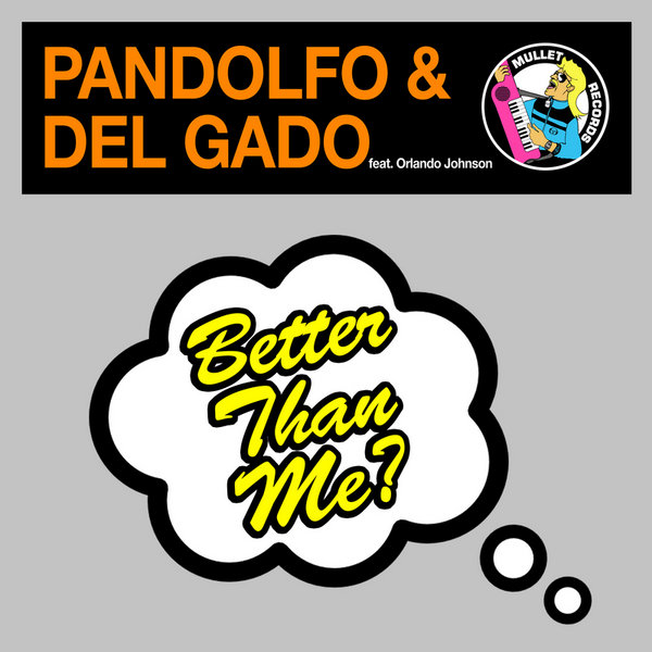 Pandolfo & Del Gado feat Orlando Johnson - Better Than Me