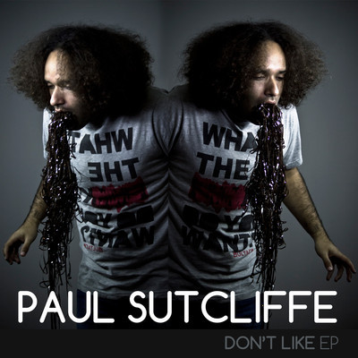 Paul Sutcliffe - Don't Like EP