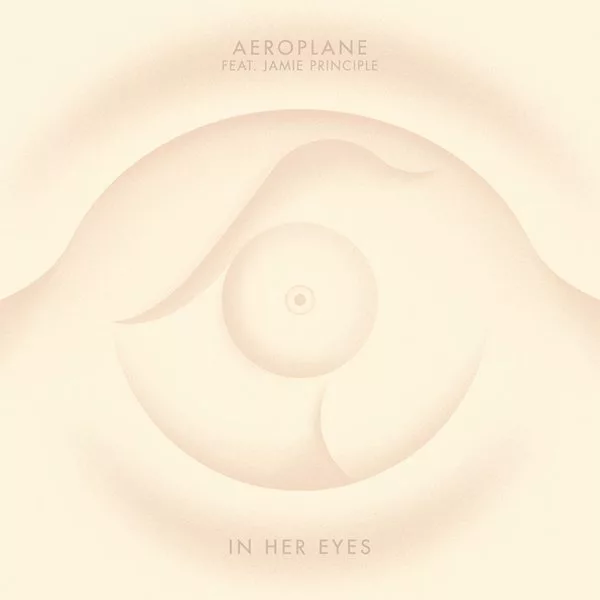 Aeroplane feat. Jamie Principle - In Her Eyes (Incl. Tiger & Woods Remix)