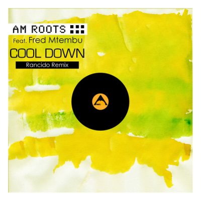 Am Roots feat. Fred Mthembu - Cool Down (Rancido's Remixes) 
