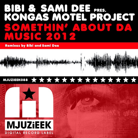 Bibi & Sami Dee Pres. Kongas Motel Project - Somethin' About Da Music 2012