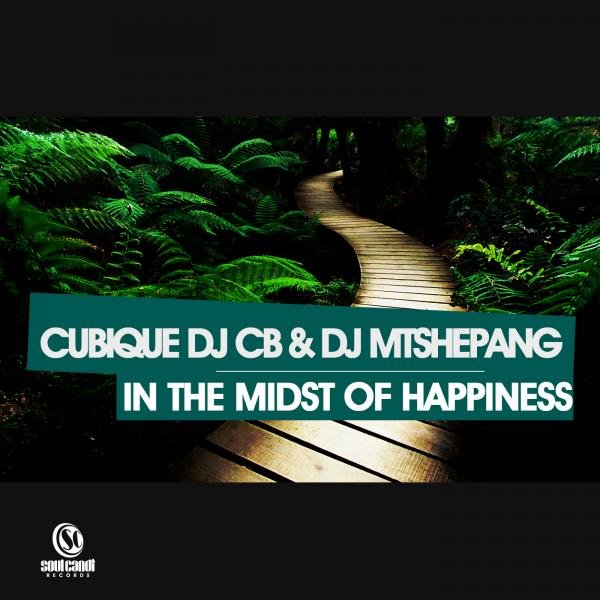 Cubique DJ Cb & DJ Mtshepang - In The Midst Of Happiness