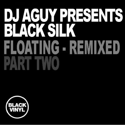 DJ Aguy pres. Black Silk - Floating 2012 Remixes Part Two 