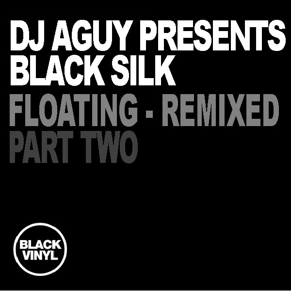 DJ Aguy pres. Black Silk - Floating 2012 Remixes Part Two