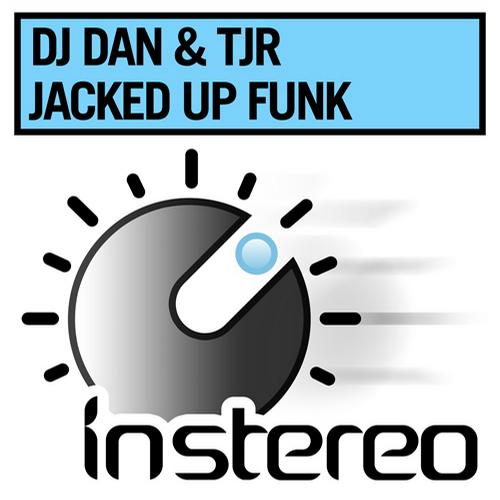 DJ Dan & TJR - Jacked Up Funk