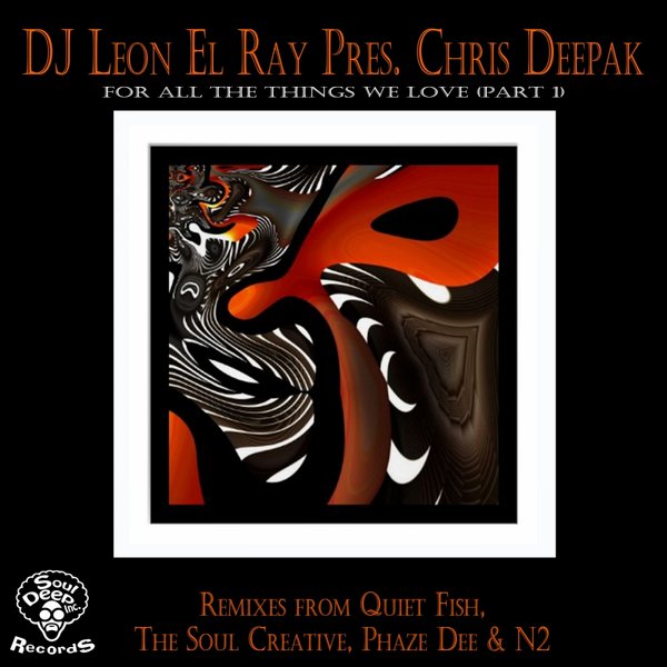 DJ Leon El Ray feat Chris Deepak - For All The Things We Love (Part 1)