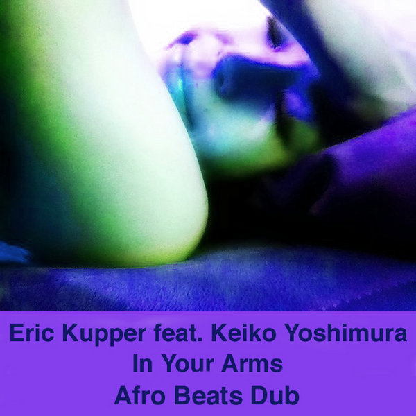 Eric Kupper feat Keiko Yoshimura - In Your Arms (Afro Beats Dub)