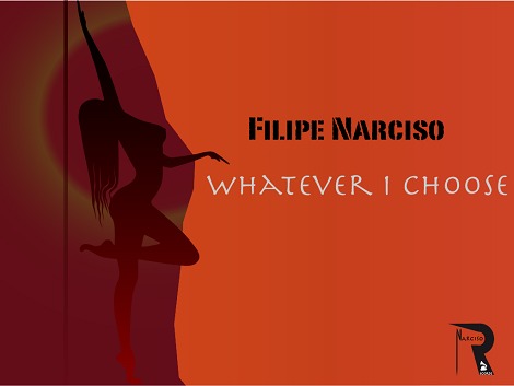 Filipe Narciso - Whatever I Choose
