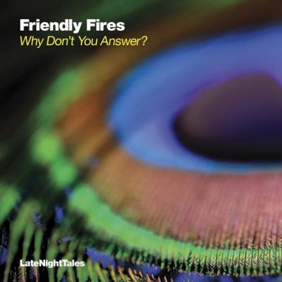 Friendly Fires - Why Don't You Answer?
