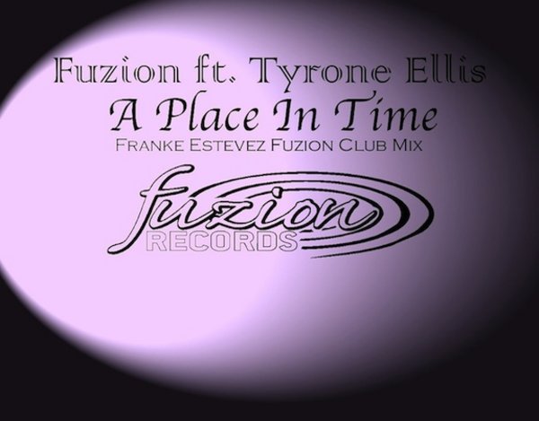 Fuzion feat.. Tyrone Ellis - A Place In Time (Franke Estevez Fuzion Club Mixes)