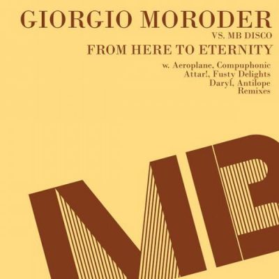 Giorgio Moroder vs MB Disco - From Here To Eternity