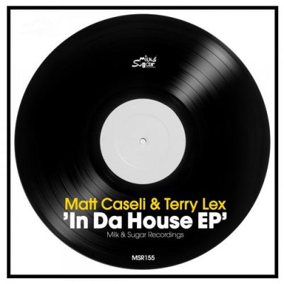 Matt Caseli Terry Lex - In Da House EP