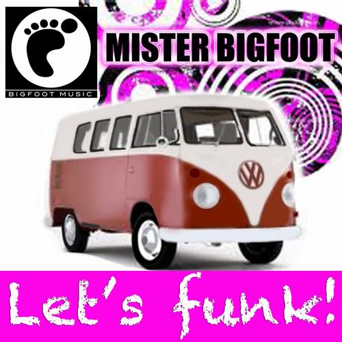 Mister Bigfoot - Let's Funk