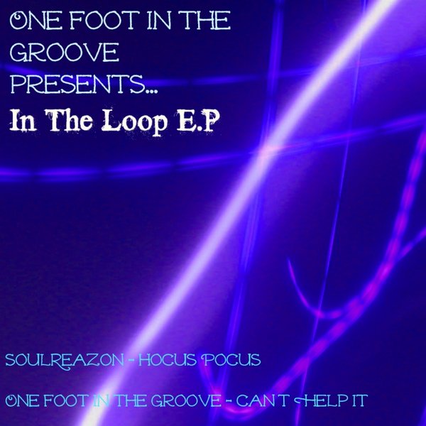 One Foot In The Groove Presents In The Loop E.P