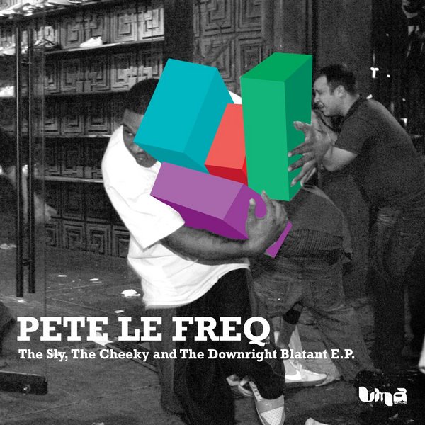 Pete Le Freq - The Sly, The Cheeky & The Downright Blatant EP