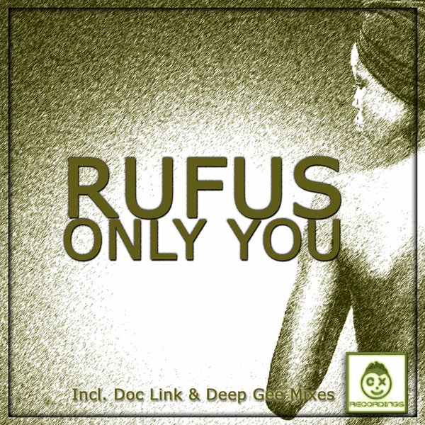 RUFUS - Only You (Incl. Doc Link & Deep Gee Mixes)