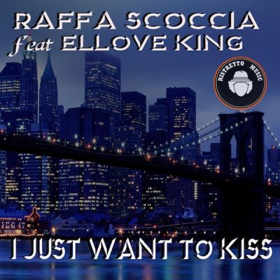 Raffa Scoccia Feat. Ellove King - I Just Want To Kiss 