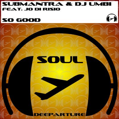 Submantra & DJ Umbi feat. Jo Di Risio - So Good