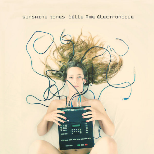 Sunshine Jones-Belle Ame Electronique
