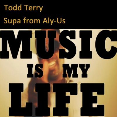 Todd Terry, Supa From Aly-Us - Music Is My Life