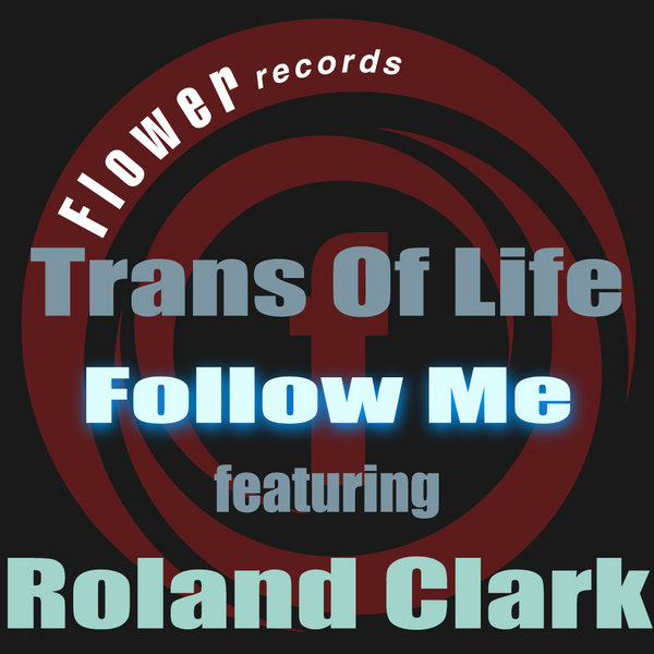 Trans Of Life Ft. Roland Clark - Follow Me Mixes