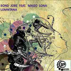 Bond Jobe feat Mxizo Lona - Lomntwana