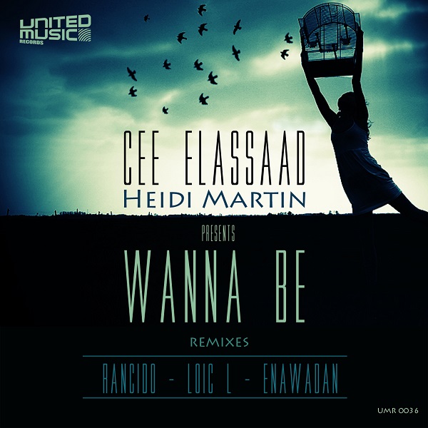 Cee Elassaad & Heidi Martin - Wanna Be (Incl. Remixes From Rancido Enawadan Loic L)