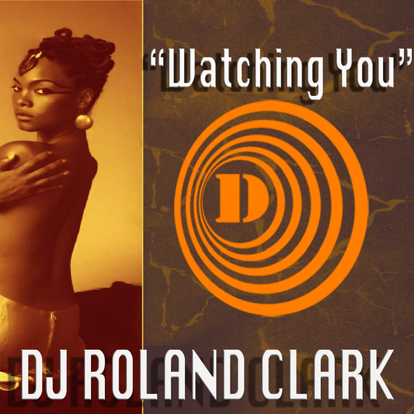DJ Roland Clark - Watching You