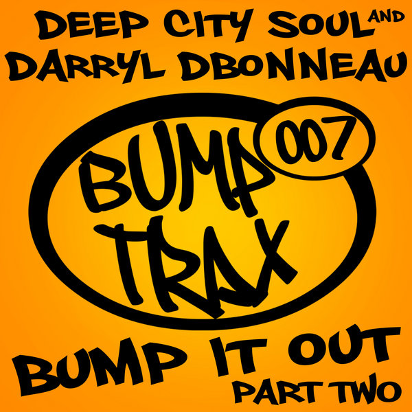 Deep City Soul & Darryl D'Bonneau - Bump It Out (Part 2)