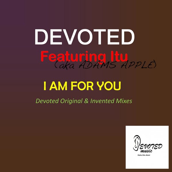Devoted feat Itu - I Am For You (Devoted Original Mixes)
