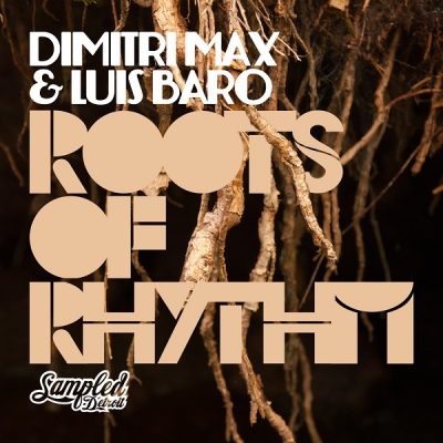Dimitri Max & Luis Baro - Roots Of Rhythm