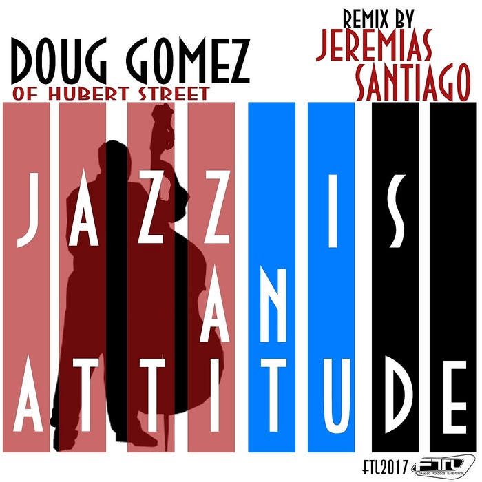 Doug Gomez - Jazz Is An Attitude