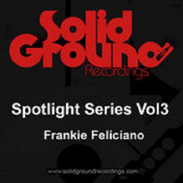 Frankie Feliciano - Spotlight Series Vol. 3 (Incl. Frankie Feliciano Mixes)