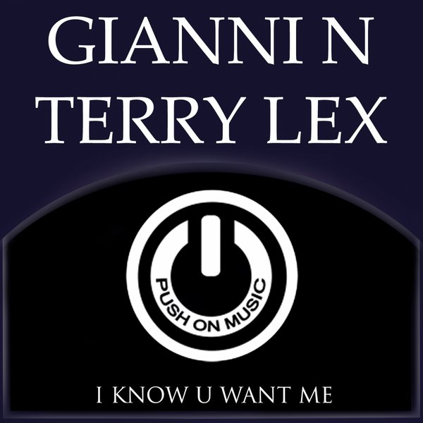 Gianni N & Terry Lex - I Know U Want Me