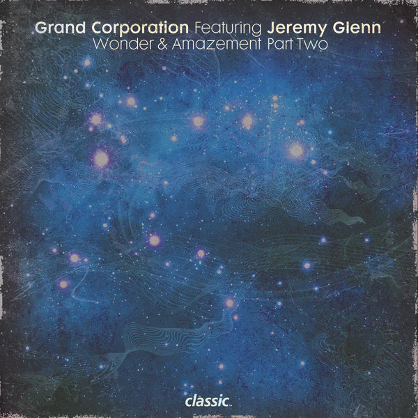 Grand Corporation feat. Jeremy Glenn - Wonder & Amazement (Part Two)