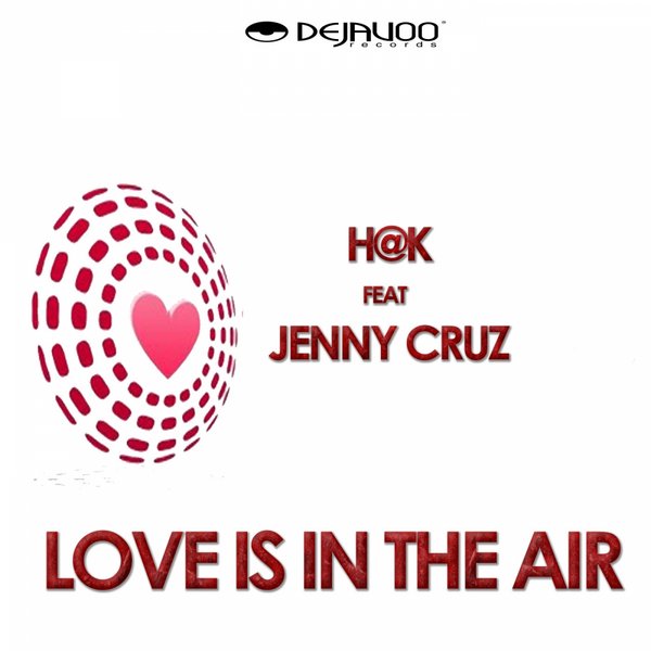 H@K feat Jenny Cruz - Love Is In The Air