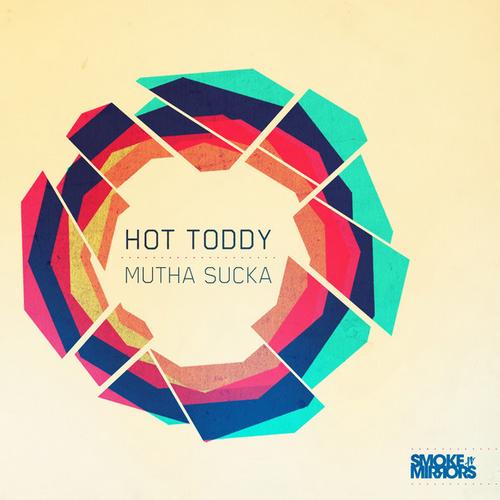Hot Toddy – Mutha Sucka