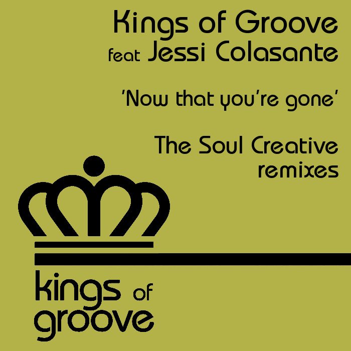 Kings of Groove feat. Jessi Colasante - Now That You're Gone (The Soul Creative mix)