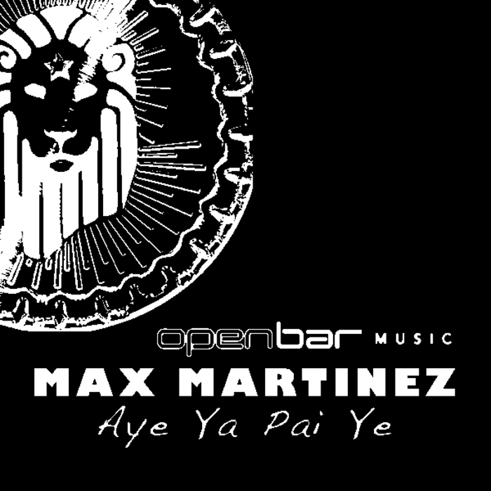 Max Martinez - Aye Ya Pai Ye