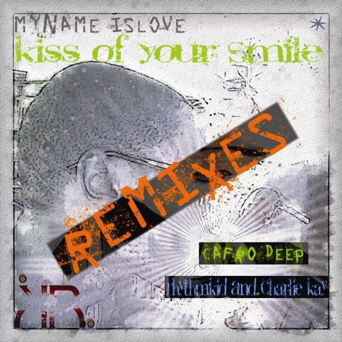 Myname Islove feat Jayla - Kiss Of Your Smile - Remixes (Incl. Cafrodeep Remix)