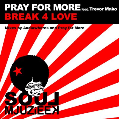 Pray For More feat Trevor Mako - Break 4 Love