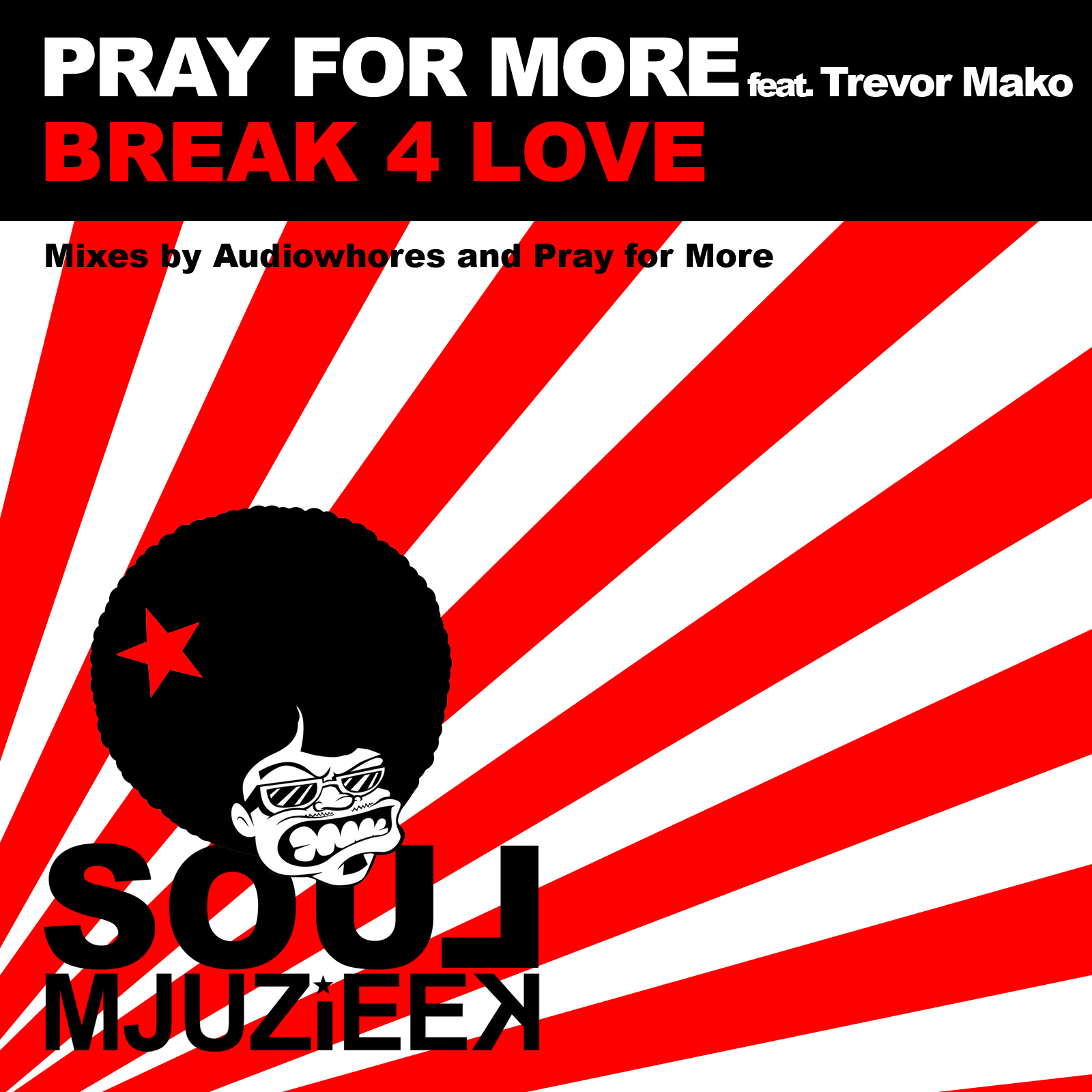Pray For More feat Trevor Mako - Break 4 Love