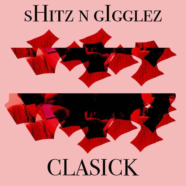 Shitz N Gigglez - Clasick