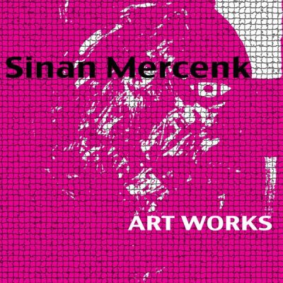 Sinan Mercenk - Art Works