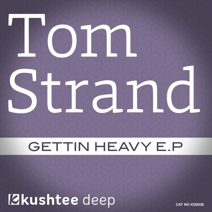 Tom Strand - Gettin' Heavy EP