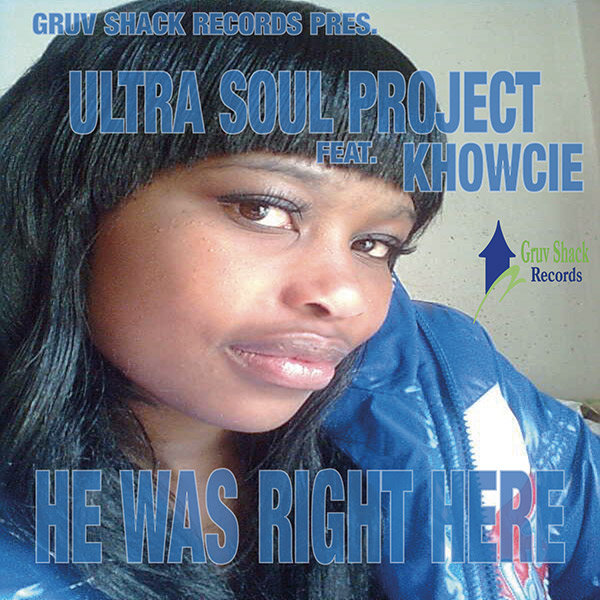Ultra Soul Project feat. Khowcie - He Was Right Here