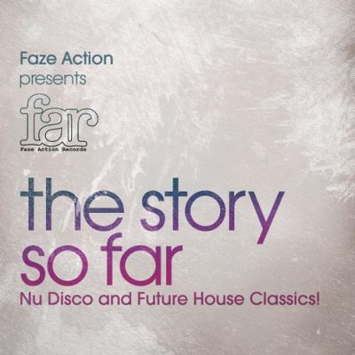 VA-Faze Action Presents FAR - The Story So Far - Nu Disco and Future House Classics