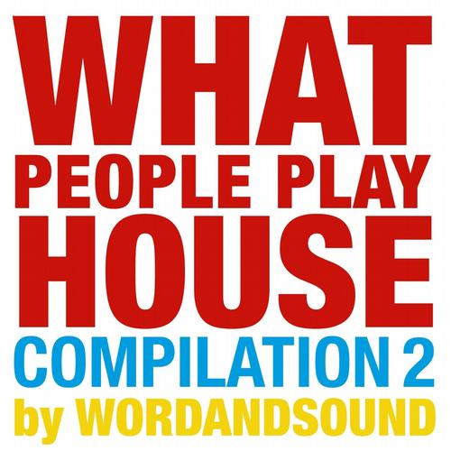 What People Play House Compilation 2 By Wordandsound